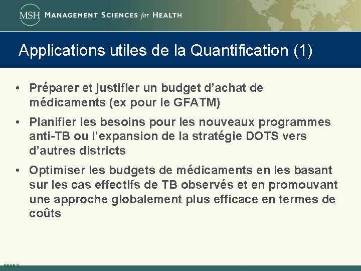 Applications utiles de la Quantification (1) • Préparer et justifier un budget d’achat de