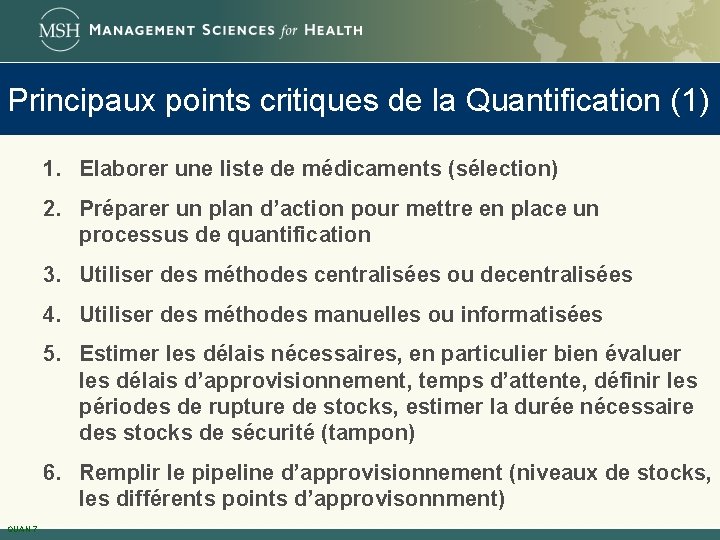 Principaux points critiques de la Quantification (1) 1. Elaborer une liste de médicaments (sélection)