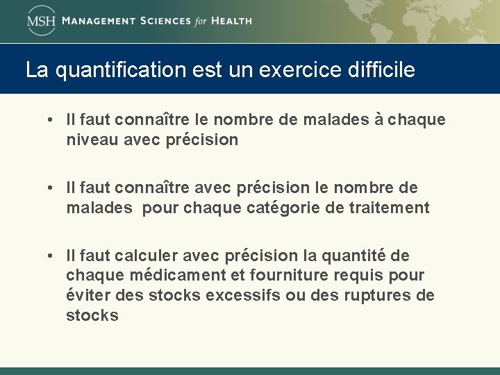 La quantification est un exercice difficile • Il faut connaître le nombre de malades