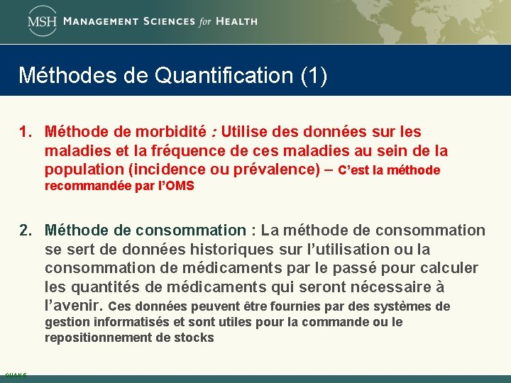 Méthodes de Quantification (1) 1. Méthode de morbidité : Utilise des données sur les
