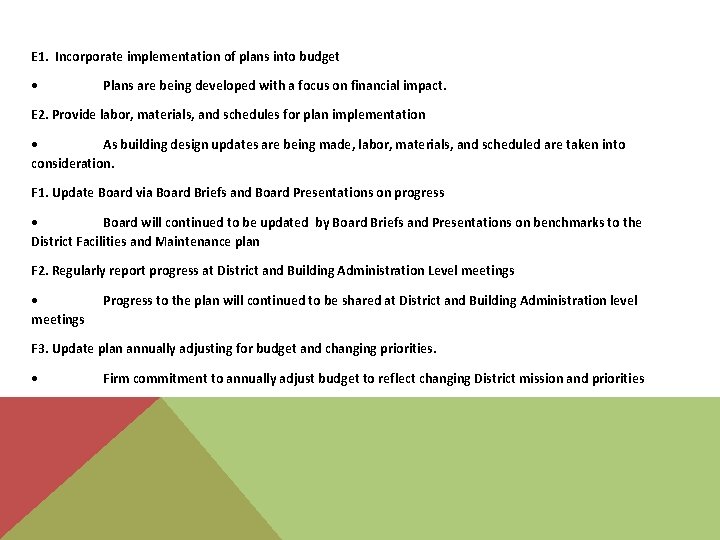 E 1. Incorporate implementation of plans into budget • Plans are being developed with