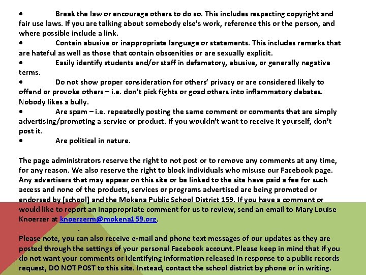  • Break the law or encourage others to do so. This includes respecting
