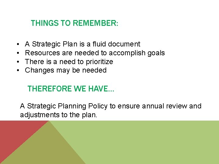 THINGS TO REMEMBER: • • A Strategic Plan is a fluid document Resources are