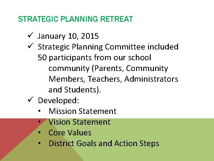 STRATEGIC PLANNING RETREAT ü January 10, 2015 ü Strategic Planning Committee included 50 participants
