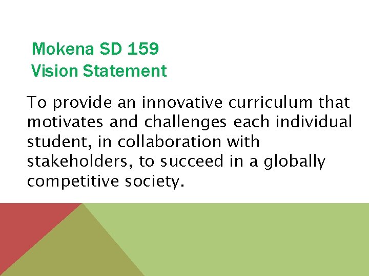 Mokena SD 159 Vision Statement To provide an innovative curriculum that motivates and challenges