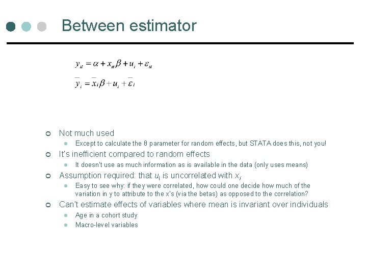 Between estimator ¢ Not much used l ¢ It’s inefficient compared to random effects Between estimator ¢ Not much used l ¢ It’s inefficient compared to random effects