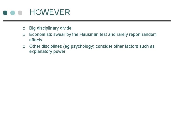 HOWEVER ¢ ¢ ¢ Big disciplinary divide Economists swear by the Hausman test and HOWEVER ¢ ¢ ¢ Big disciplinary divide Economists swear by the Hausman test and