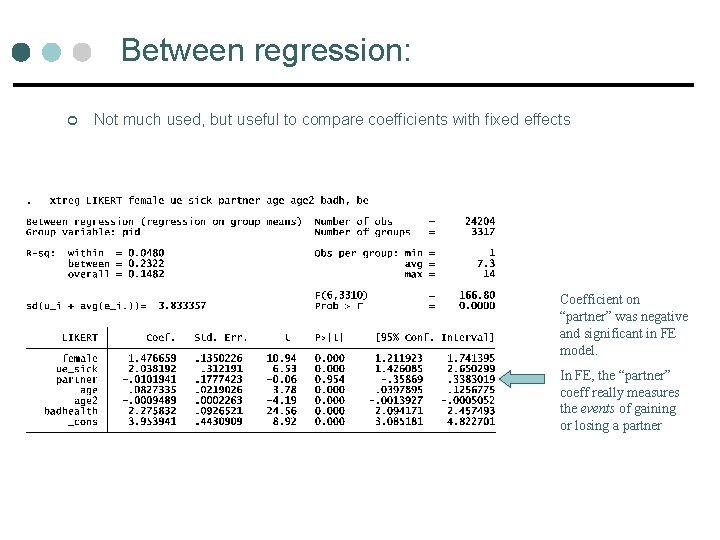 Between regression: ¢ Not much used, but useful to compare coefficients with fixed effects Between regression: ¢ Not much used, but useful to compare coefficients with fixed effects