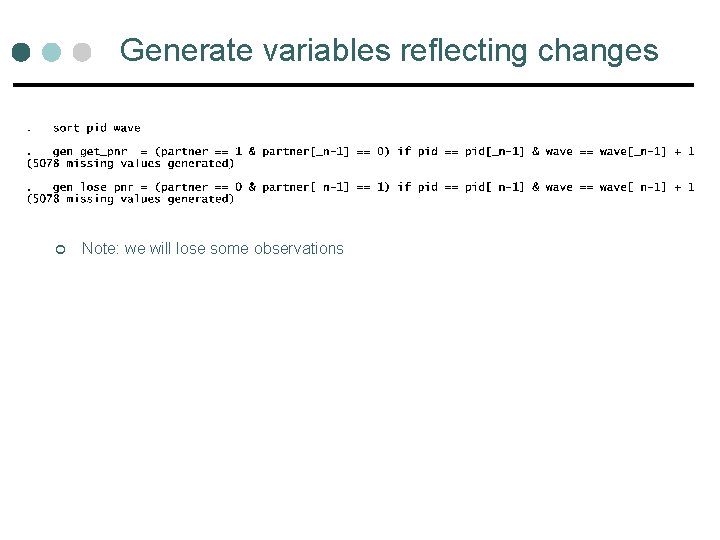 Generate variables reflecting changes ¢ Note: we will lose some observations Generate variables reflecting changes ¢ Note: we will lose some observations