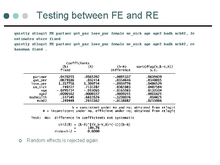 Testing between FE and RE quietly xtlogit PM partner get_pnr lose_pnr female ue_sick age Testing between FE and RE quietly xtlogit PM partner get_pnr lose_pnr female ue_sick age