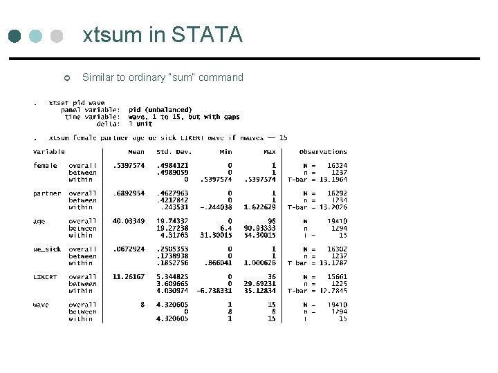 xtsum in STATA ¢ Similar to ordinary “sum” command xtsum in STATA ¢ Similar to ordinary “sum” command