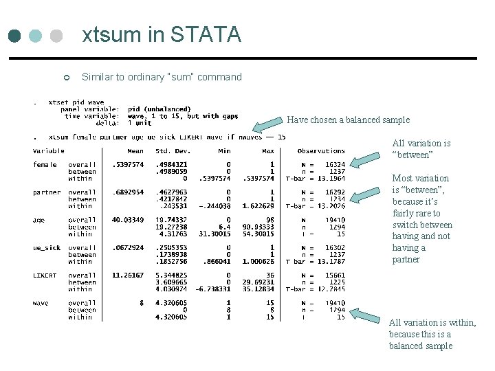 xtsum in STATA ¢ Similar to ordinary “sum” command Have chosen a balanced sample xtsum in STATA ¢ Similar to ordinary “sum” command Have chosen a balanced sample