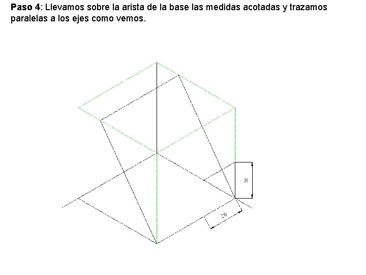 Paso 4: Llevamos sobre la arista de la base las medidas acotadas y trazamos Paso 4: Llevamos sobre la arista de la base las medidas acotadas y trazamos