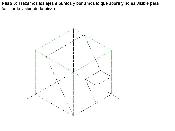 Paso 6: Trazamos los ejes a puntos y borramos lo que sobra y no Paso 6: Trazamos los ejes a puntos y borramos lo que sobra y no
