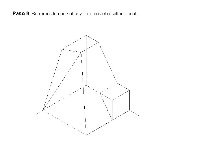 Paso 9: Borramos lo que sobra y tenemos el resultado final. Paso 9: Borramos lo que sobra y tenemos el resultado final.
