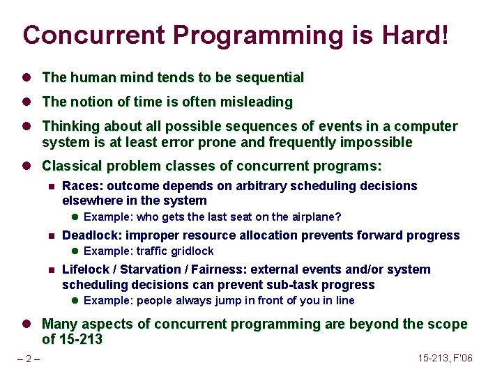 Concurrent Programming is Hard! l The human mind tends to be sequential l The