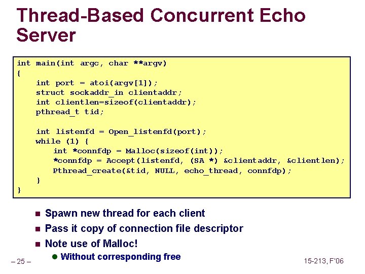 Thread-Based Concurrent Echo Server int main(int argc, char **argv) { int port = atoi(argv[1]);