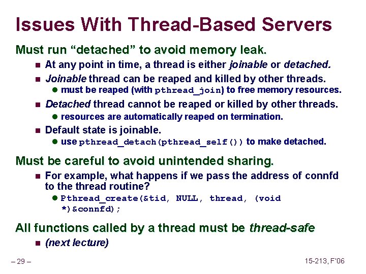 Issues With Thread-Based Servers Must run “detached” to avoid memory leak. n n At