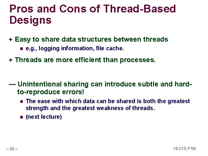Pros and Cons of Thread-Based Designs + Easy to share data structures between threads