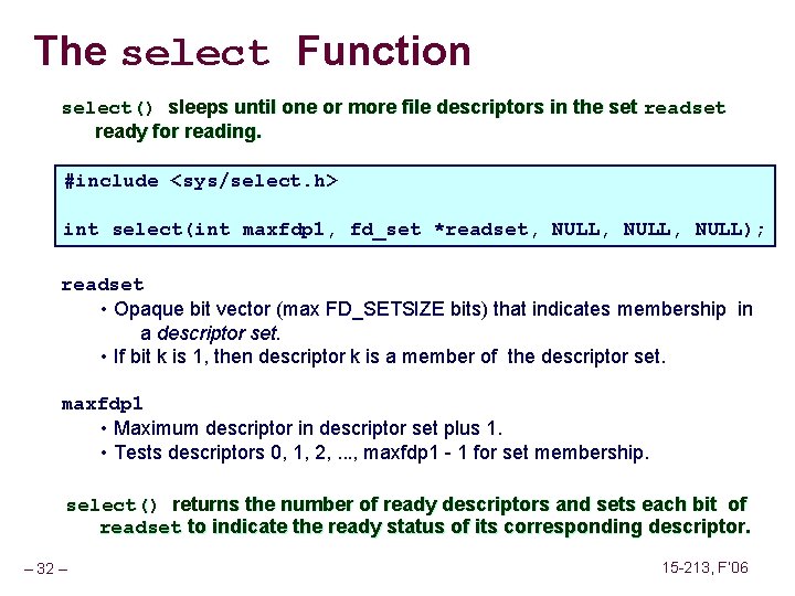 The select Function select() sleeps until one or more file descriptors in the set