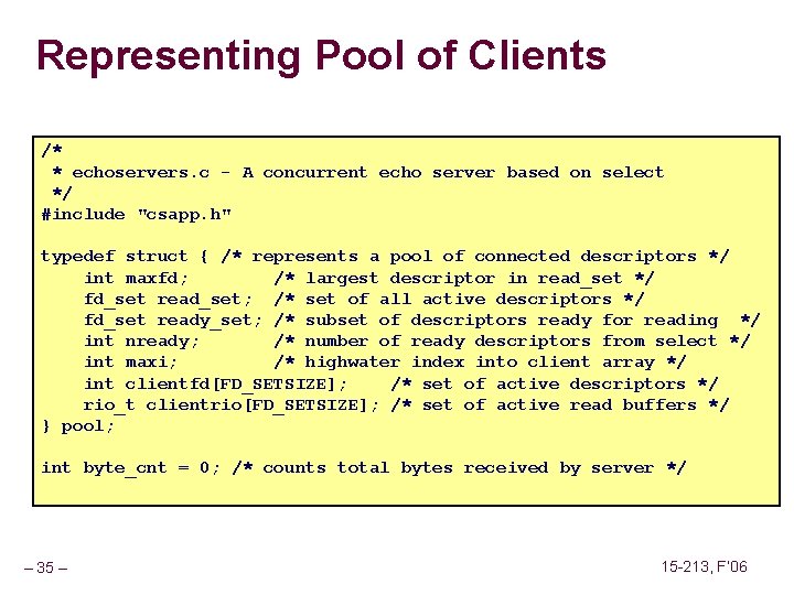Representing Pool of Clients /* * echoservers. c - A concurrent echo server based
