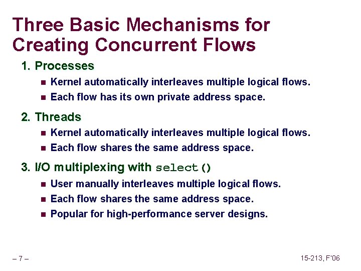 Three Basic Mechanisms for Creating Concurrent Flows 1. Processes n Kernel automatically interleaves multiple