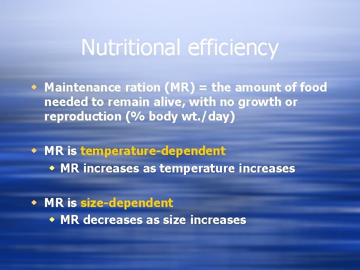 Nutritional efficiency w Maintenance ration (MR) = the amount of food needed to remain
