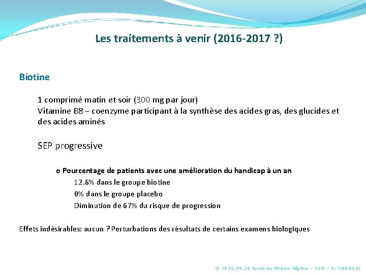 Les traitements à venir (2016 -2017 ? ) Biotine 1 comprimé matin et soir