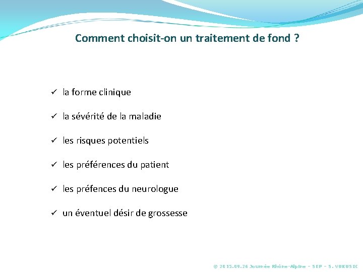 Comment choisit-on un traitement de fond ? ü la forme clinique ü la sévérité