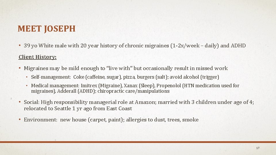 MEET JOSEPH • 39 yo White male with 20 year history of chronic migraines