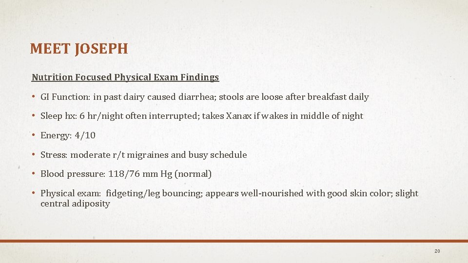 MEET JOSEPH Nutrition Focused Physical Exam Findings • GI Function: in past dairy caused