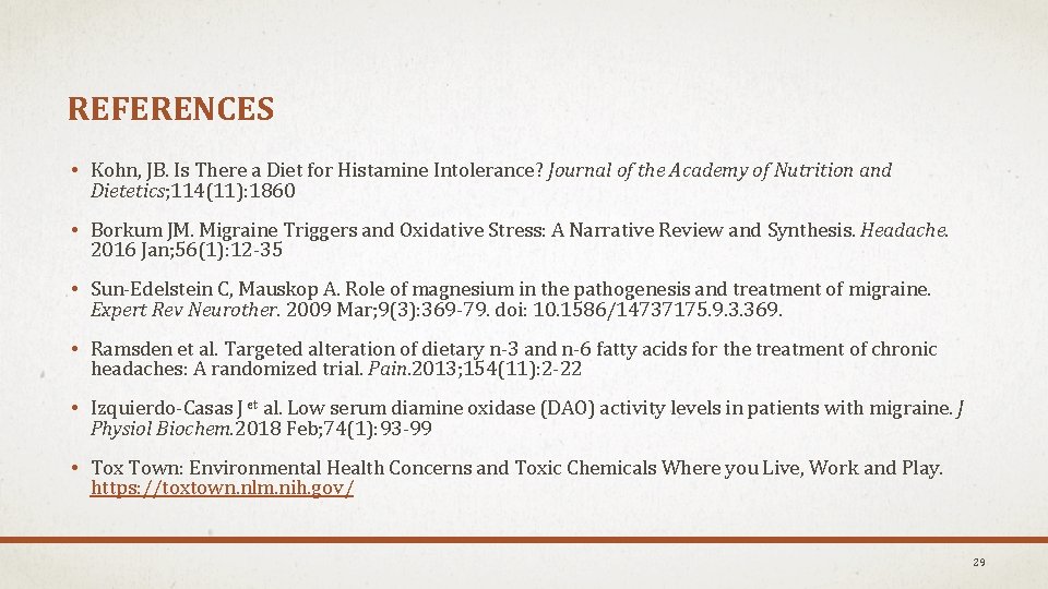 REFERENCES • Kohn, JB. Is There a Diet for Histamine Intolerance? Journal of the