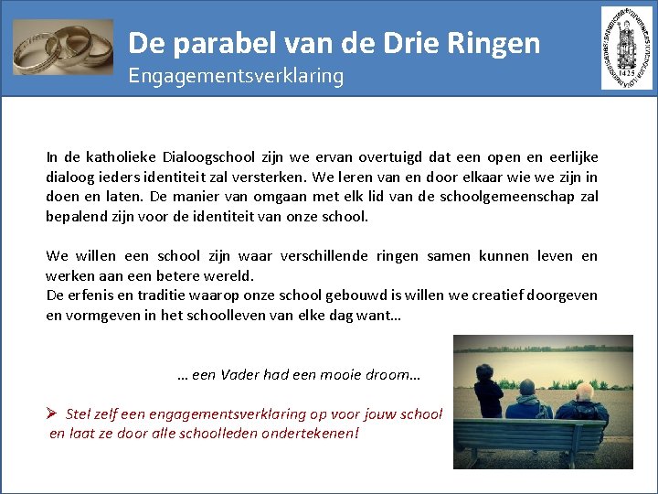 De parabel van de Drie Ringen Engagementsverklaring In de katholieke Dialoogschool zijn we ervan