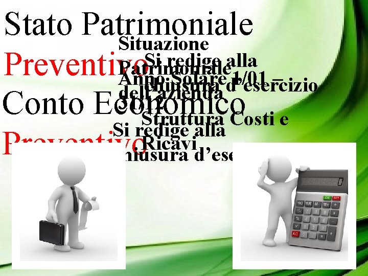 Stato Patrimoniale Situazione Si redige alla Patrimoniale Preventivo Anno Solared’esercizio 1/01 – chiusura dell’azienda