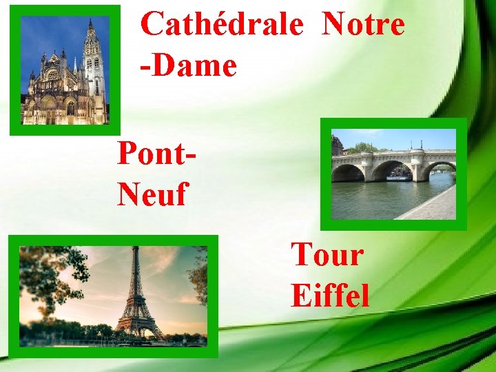 Cathédrale Notre -Dame Pont. Neuf Tour Eiffel 