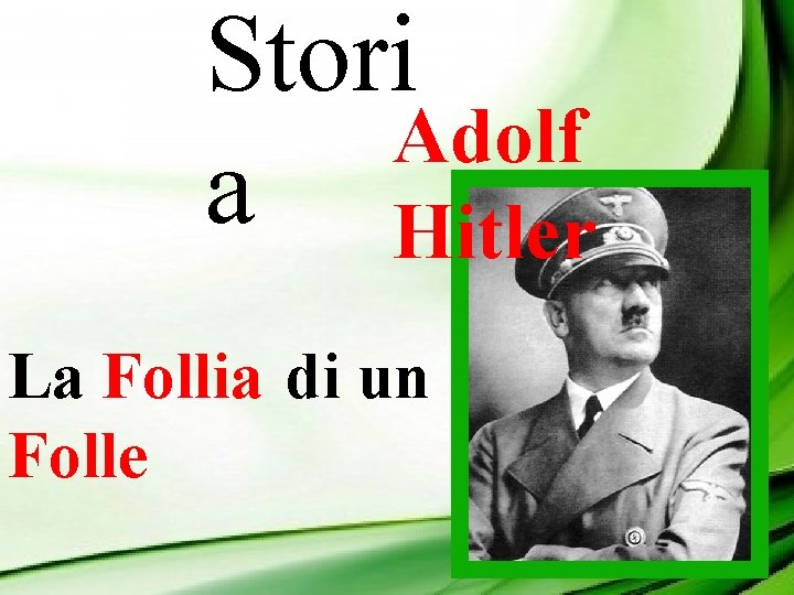 Stori Adolf a Hitler La Follia di un Folle 