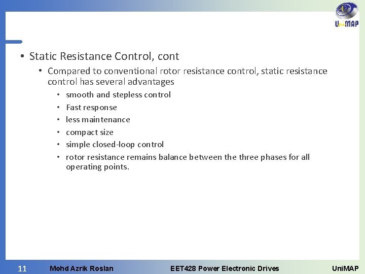  • Static Resistance Control, cont • Compared to conventional rotor resistance control, static
