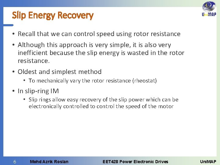 Slip Energy Recovery • Recall that we can control speed using rotor resistance •