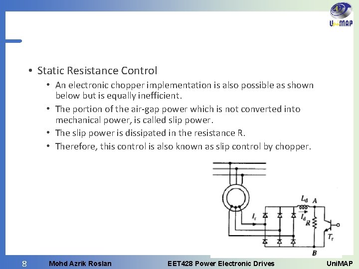  • Static Resistance Control • An electronic chopper implementation is also possible as