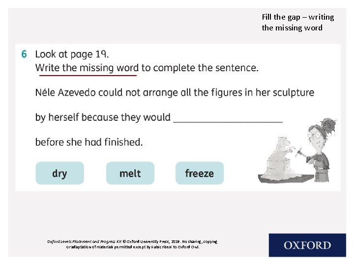 Fill the gap – writing the missing word Oxford Levels Placement and Progress Kit