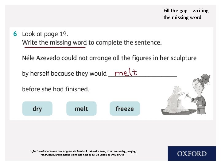 Fill the gap – writing the missing word Oxford Levels Placement and Progress Kit