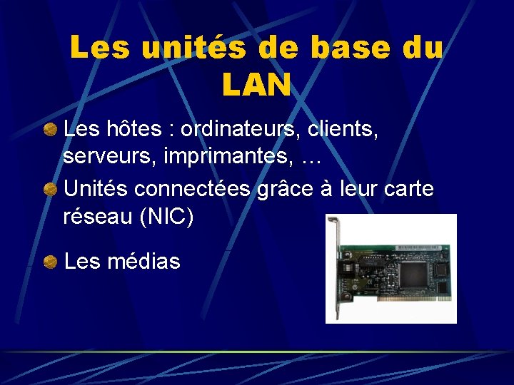 Les unités de base du LAN Les hôtes : ordinateurs, clients, serveurs, imprimantes, …