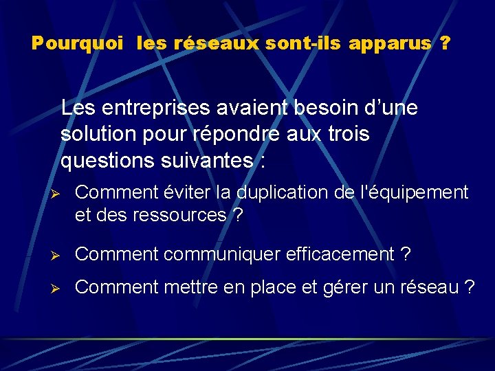 Pourquoi les réseaux sont-ils apparus ? Les entreprises avaient besoin d’une solution pour répondre