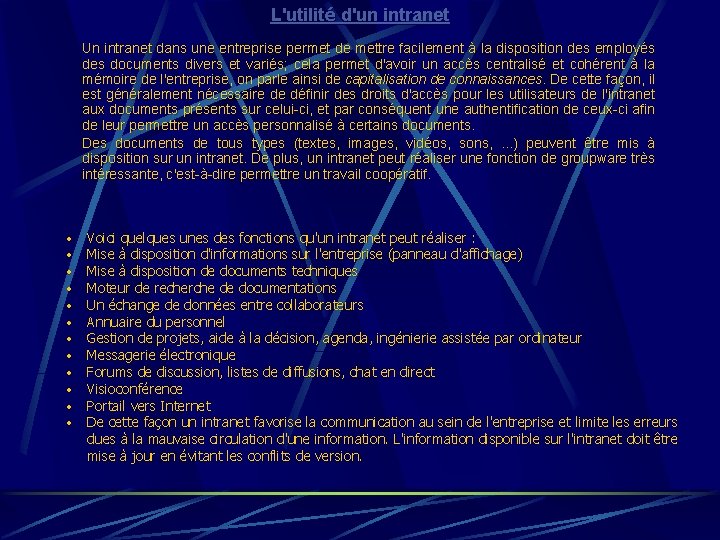 L'utilité d'un intranet Un intranet dans une entreprise permet de mettre facilement à la