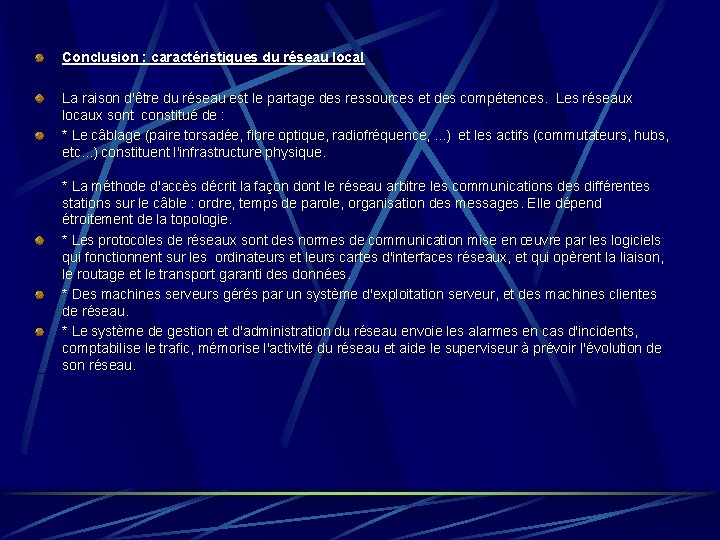 Conclusion : caractéristiques du réseau local La raison d'être du réseau est le partage