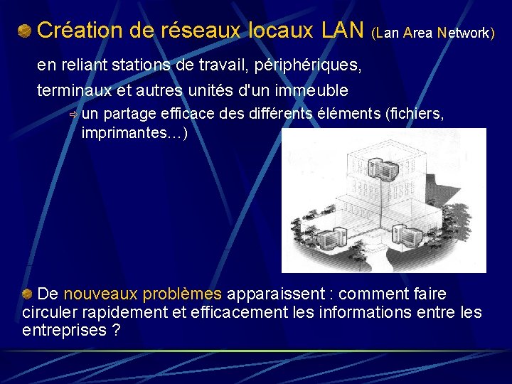 Création de réseaux locaux LAN (Lan Area Network) en reliant stations de travail, périphériques,