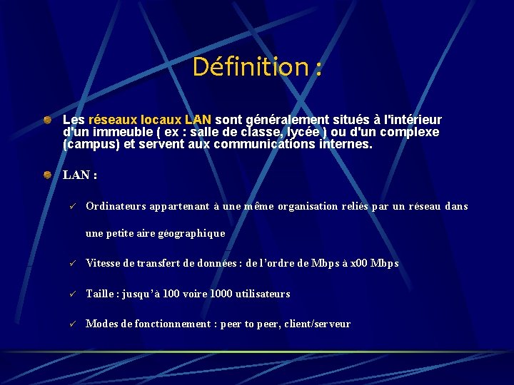 Définition : Les réseaux locaux LAN sont généralement situés à l'intérieur d'un immeuble (
