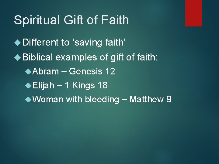 Spiritual Gift of Faith Different Biblical examples of gift of faith: Abram Elijah to