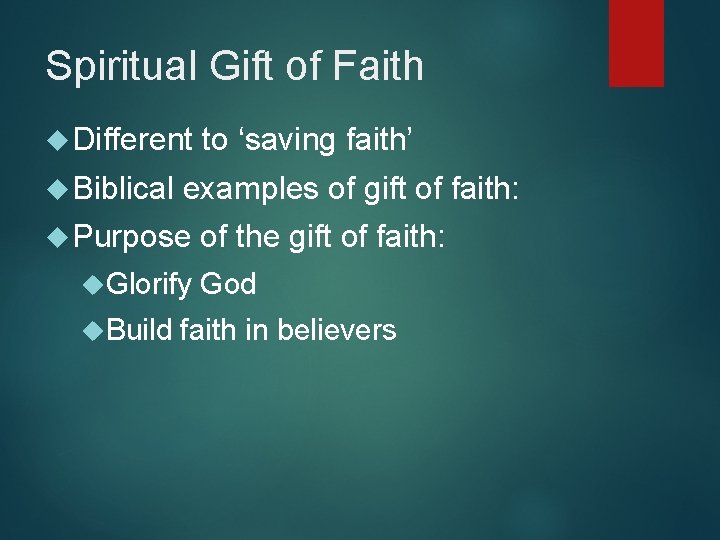 Spiritual Gift of Faith Different Biblical examples of gift of faith: Purpose Glorify Build