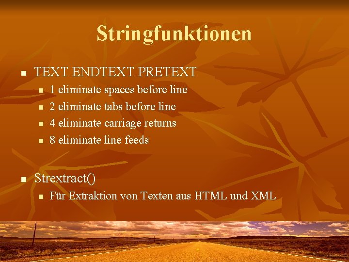Stringfunktionen n TEXT ENDTEXT PRETEXT n n n 1 eliminate spaces before line 2